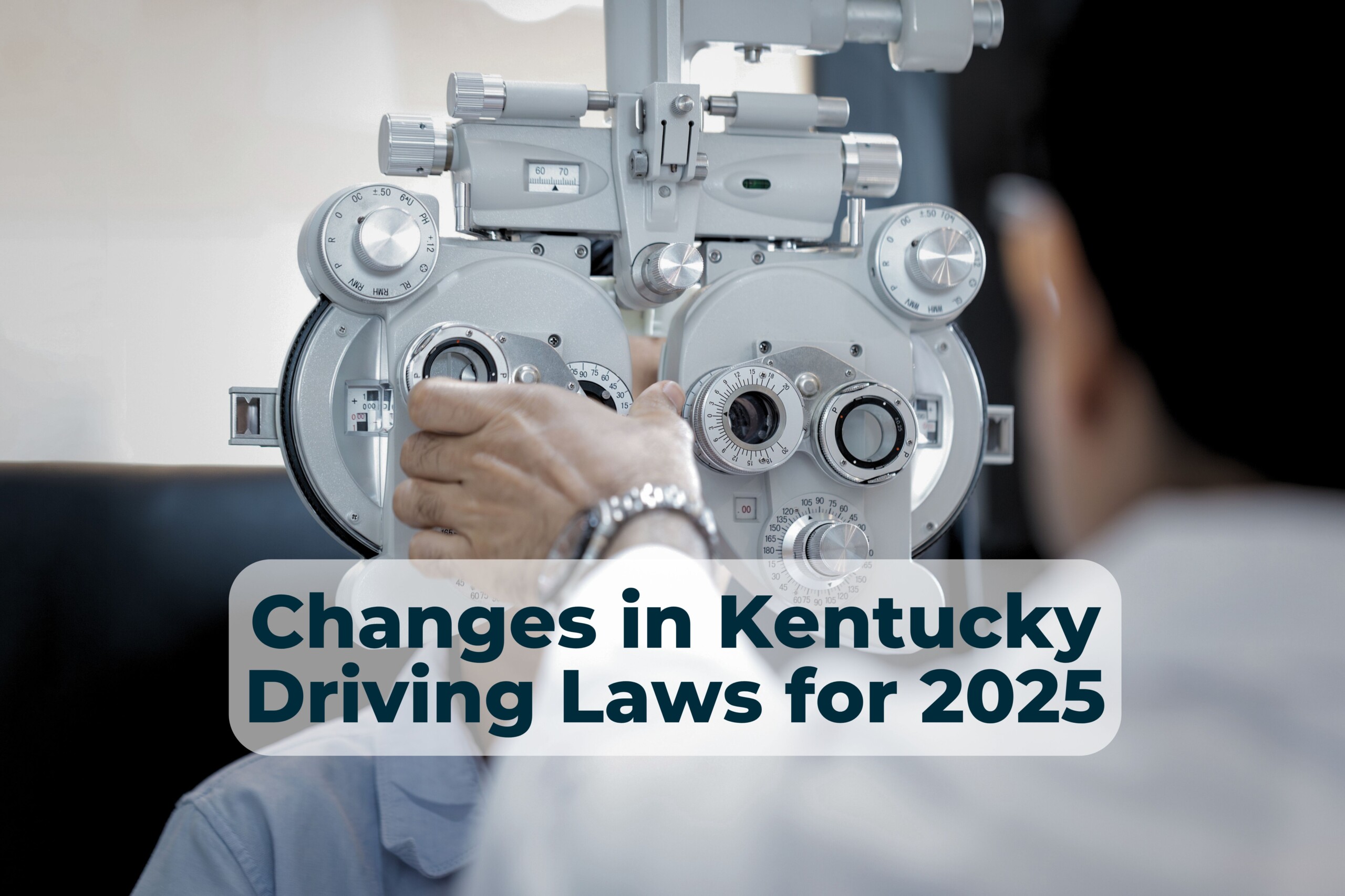 In 2025, Kentucky driving laws will change, and all drivers will need to pass an eye exam when they renew their drivers license.